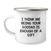 Load image into Gallery viewer, Funny Goddad Gifts for Camping Mug Graduation, &#39;I Think Me Being Your Goddad Is Enough Of A Gift&#39;, Unique Personalized Mugs from Dad, Gifts for Goddads, Men, Family - Image 1
