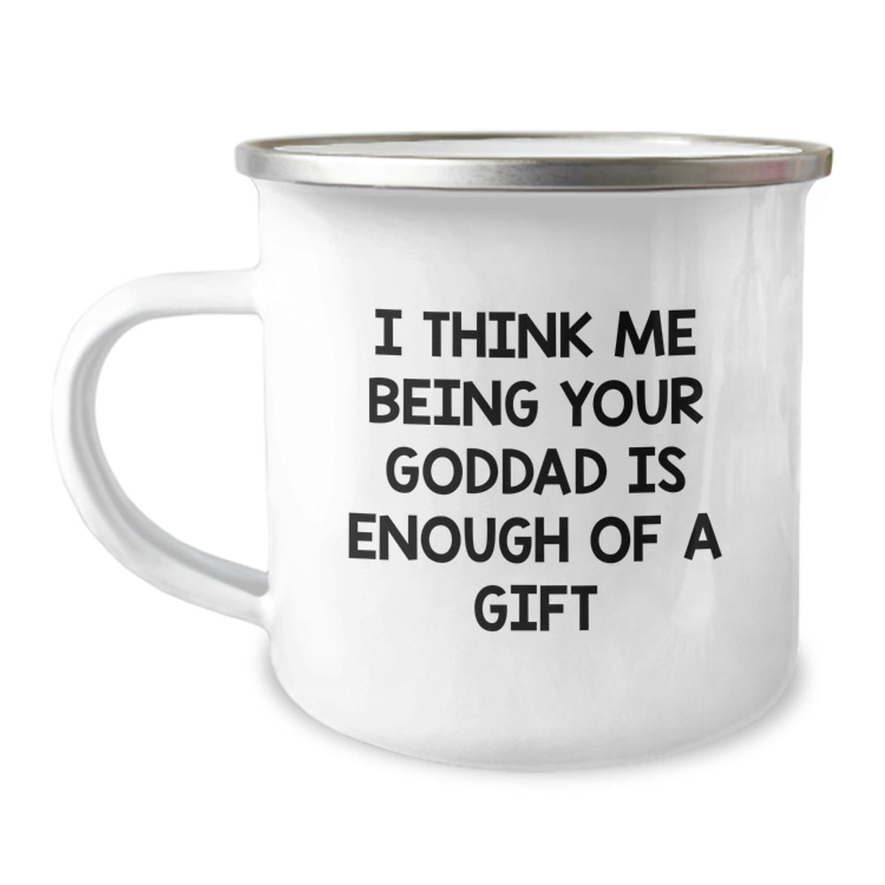 Funny Goddad Gifts for Camping Mug Graduation, 'I Think Me Being Your Goddad Is Enough Of A Gift', Unique Personalized Mugs from Dad, Gifts for Goddads, Men, Family - Image 1
