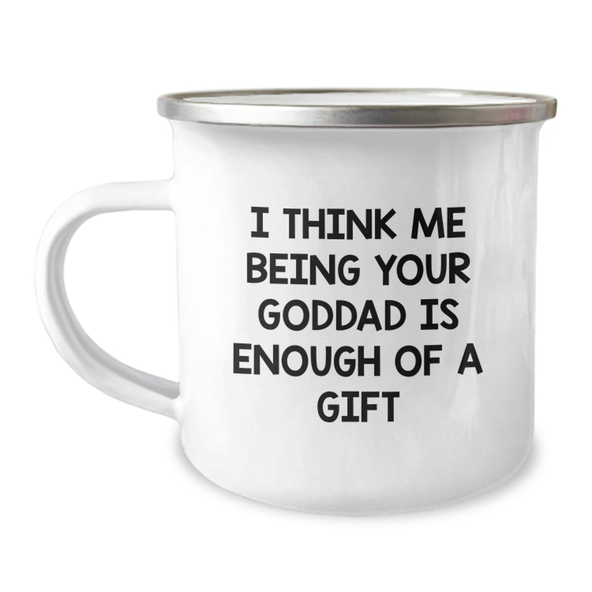 Funny Goddad Gifts for Camping Mug Graduation, 'I Think Me Being Your Goddad Is Enough Of A Gift', Unique Personalized Mugs from Dad, Gifts for Goddads, Men, Family - Image 1