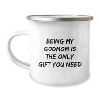 Load image into Gallery viewer, Funny Gifts from Men to Godmom, Unique Valentine's Gifts for Godmom, Being My Godmom Is The Only Gift You Need Stainless Steel Camping Mug - Image 1
