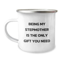 Load image into Gallery viewer, Funny Stepmother Gifts, Birthday Unique Gifts for Stepmother, Camping Mug - Being My Stepmother Is The Only Gift I Need - Image 1