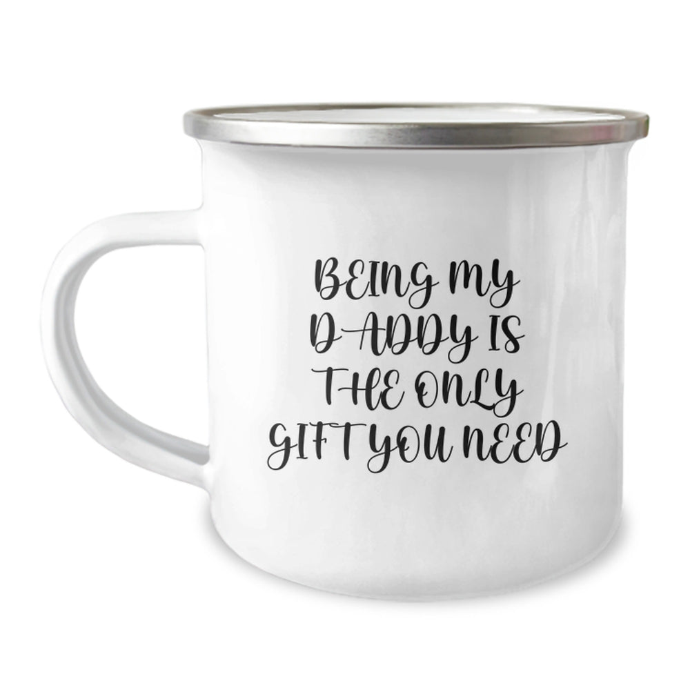 Funny Daddy Camping Mug, Gifts from Men, Unique Christmas Unique Gifts for Daddy, Being My Daddy Is The Only Gift You Need - Image 1