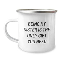 Load image into Gallery viewer, Cute Sister Gifts for Her - 'Being My Sister Is The Only Gift You Need' Funny Camping Mug - Image 1