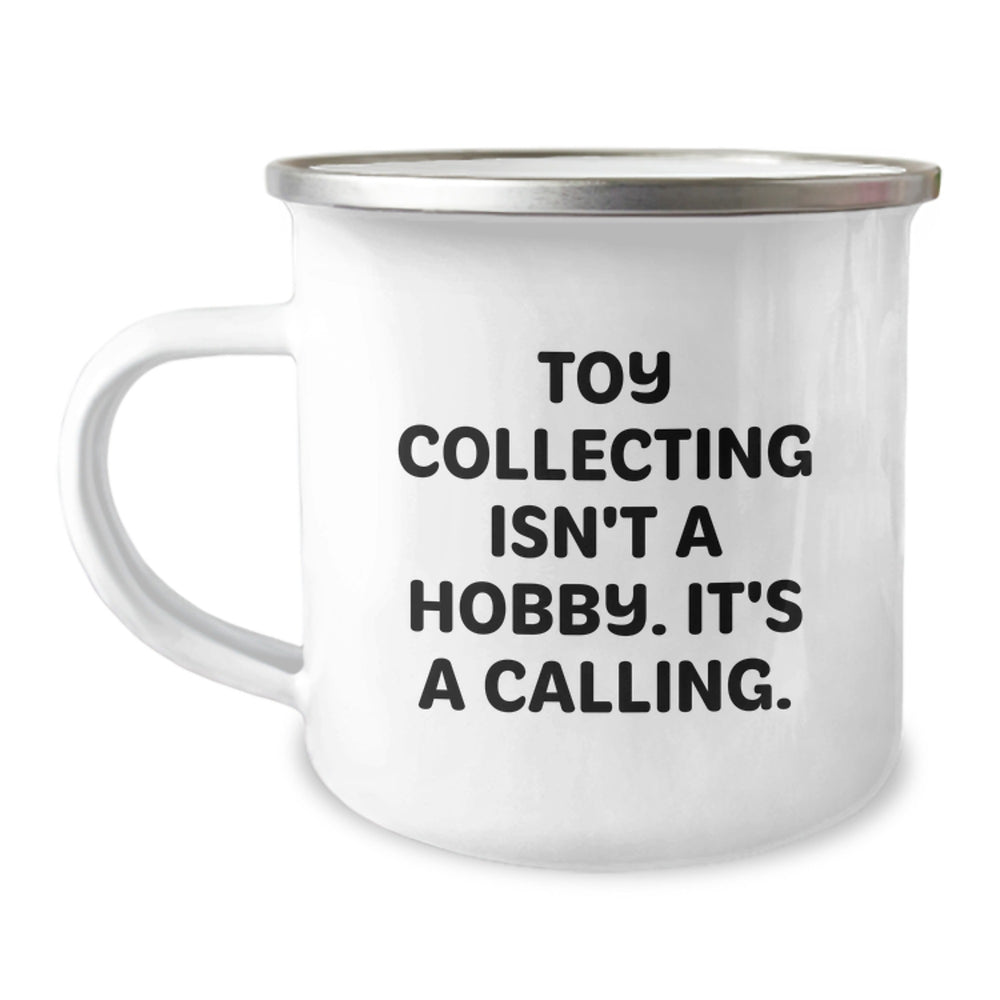 Funny Toy Collecting Gifts from Men to Friends Who Say 'Toy Collecting Isn't A Hobby, It's A Calling' - 12 oz Stainless Steel Camping Mugs for Christmas - Image 1