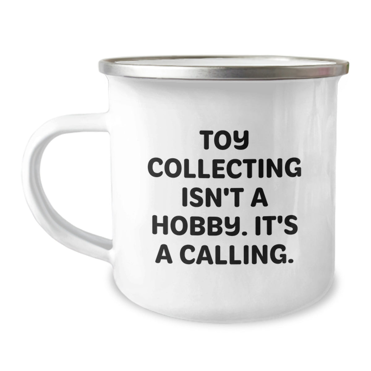 Funny Toy Collecting Gifts from Men to Friends Who Say 'Toy Collecting Isn't A Hobby, It's A Calling' - 12 oz Stainless Steel Camping Mugs for Christmas - Image 1