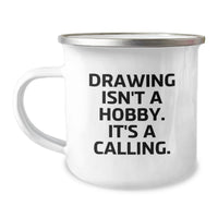 Load image into Gallery viewer, Funny Drawing Gifts for Him, Unique Valentine's Unique Gifts from Men, Inspirational Camping Mug for Drawing Enthusiasts, 'Drawing Isn't A Hobby. It's A Calling.' - Image 1
