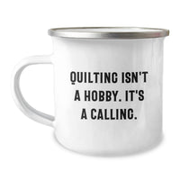 Load image into Gallery viewer, Quilting Enthusiast Gifts from Friends and Family - Unique Birthday Unique Gifts for Women Men or Coworkers - Funny Quilting Isn't A Hobby. It's A Calling. Camping Mug - Image 1
