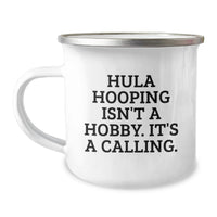 Load image into Gallery viewer, Hula Hooping Camping Mug for Hula Hooping Enthusiast Gifts from Friends - Funny Hula Hooping Isn't A Hobby Its A Calling Birthday Unique Gifts - Image 1