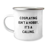 Load image into Gallery viewer, Gifts from Friends for Cosplaying Enthusiasts, Inspirational Camping Mug for Birthday Unique Gifts, 'Cosplaying Isn't A Hobby. It's A Calling.' - Image 1