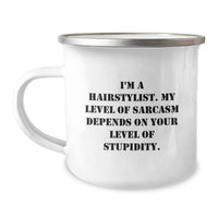 Load image into Gallery viewer, Funny Hairstylist Gifts from Family - I'm A Hairstylist, My Sarcasm Depends On Your Level Of Stupidity, Mother's Day Unique Gifts for Hairstylists Camping Mug - Image 1