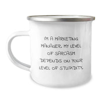 Load image into Gallery viewer, Funny Marketing Manager Gifts for Birthday from Friends - 'I'm A Marketing Manager. My Level Of Sarcasm Depends On Your Level Of Stupidity.' Camping Mug - Image 1