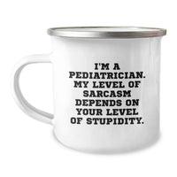 Load image into Gallery viewer, Funny Pediatrician Gifts from Family - Camping Mug for Pediatrician Friends - My Level Of Sarcasm Depends On Your Level Of Stupidity - Image 1