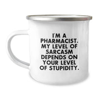 Load image into Gallery viewer, Funny Pharmacist Gifts from Friends, Unique Mother's Day Unique Gifts for Pharmacist Women, Camping Mug with 'I'm A Pharmacist. My Level Of Sarcasm Depends On Your Level Of Stupidity.' Quote - Image 1