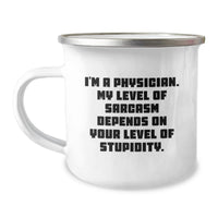 Load image into Gallery viewer, Funny Physician Gifts for Mother's Day, Camping Mug, 'I'm A Physician. My Level Of Sarcasm Depends On Your Level Of Stupidity.' From Friends to Physician - Image 1