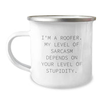 Load image into Gallery viewer, Funny Roofer Gifts from Friends, Unique Birthday Unique Gifts for Men, Funny Camping Mug - 'I'm A Roofer. My Level Of Sarcasm Depends On Your Level Of Stupidity. - Image 1