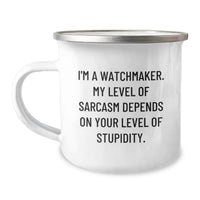 Load image into Gallery viewer, Watchmaker Funny Gift - Mother's Day Unique Gifts from Men to Women - Camping Mug with 'I'm A Watchmaker. My Level Of Sarcasm Depends On Your Level Of Stupidity.', Stainless Steel - Image 1