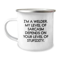 Load image into Gallery viewer, Funny Welder Gifts from Men, Unique Father's Day Unique Camping Mug for Welder Dad, I'm A Welder Level Of Sarcasm Depends On Your Level Of Stupidity. - Image 1