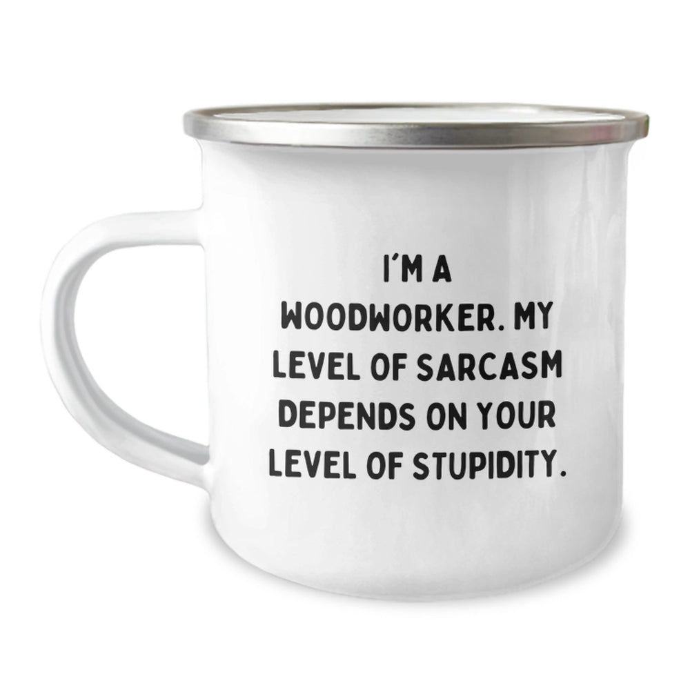 Funny Woodworker Gifts for Men, Christmas Unique Presents from Friends, Camping Mug with 'I'm A Woodworker, My Level Of Sarcasm Depends On Your Level Of Stupidity' Quote, Woodworker Humor - Image 1