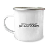Load image into Gallery viewer, Funny Woodworker Camping Mug Gifts from Friends - I&#39;m A Woodworker. My Level Of Sarcasm Depends On Your Level Of Stupidity. Unique Christmas Unique Gifts for Woodworker Men - Image 1
