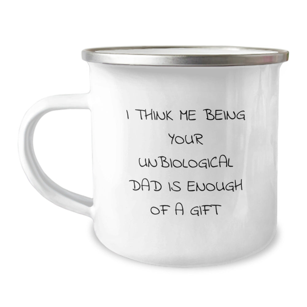 Unbiological Dad Gifts, Funny Quote Camping Mug for Graduation, Gifts from Friends, Gifts for Unbiological Dad, Permanent Printing - Image 1