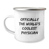 Load image into Gallery viewer, Unique Gifts for Physicians, Officially The World's Coolest Physician Quote on Camping Mug for Mom, Funny Gift Ideas from Friends, Family, or Coworkers - Image 1