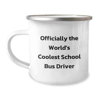 Load image into Gallery viewer, Funny Gifts from Friends to School Bus Driver, Officially The World's Coolest School Bus Driver Valentine's Unique Gifts for Him, Stainless Steel Camping Mug, 12 oz Capacity - Image 1