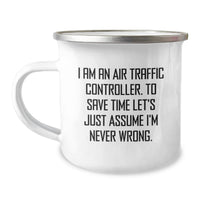 Load image into Gallery viewer, Funny Air Traffic Controller Gifts for Mom, Air Traffic Controller Wife, or Friend - I'm Never Wrong Camping Mug, 12 oz Stainless Steel with Enamel Finish - Image 1