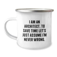 Load image into Gallery viewer, Funny Quote Gifts from Architects for Men - 'I Am An Architect. To Save Time Let's Just Assume I'm Never Wrong.' Valentine's Unique Gifts for Office - Image 1