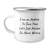 Load image into Gallery viewer, Funny Auditor Gifts for Mom - Perfect Mother's Day Unique Gifts from Men to Women - 'I Am An Auditor. To Save Time Let's Just Assume I'm Never Wrong.' Stainless Steel Camping Mug - Image 1