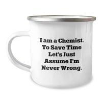 Load image into Gallery viewer, Funny Chemist Gifts from Men for Mother's Day Camping Mug, Perfect for the Chemist Woman, 'I Am A Chemist. To Save Time Let's Just Assume I'm Never Wrong.' Enamel Finish Stainless Steel - Image 1