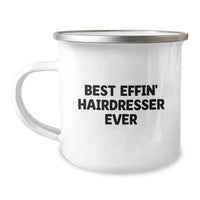 Load image into Gallery viewer, Funny Hairdresser Gifts from Friends, Birthday Unique Gifts for Hairdresser, Camping Mug with 'Best Effin' Hairdresser Ever' Quote - Image 1