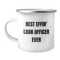 Load image into Gallery viewer, Funny Loan Officer Gifts from Friends - Best Effin' Loan Officer Ever Inspired Camping Mug for Birthday Unique Gifts - Image 1