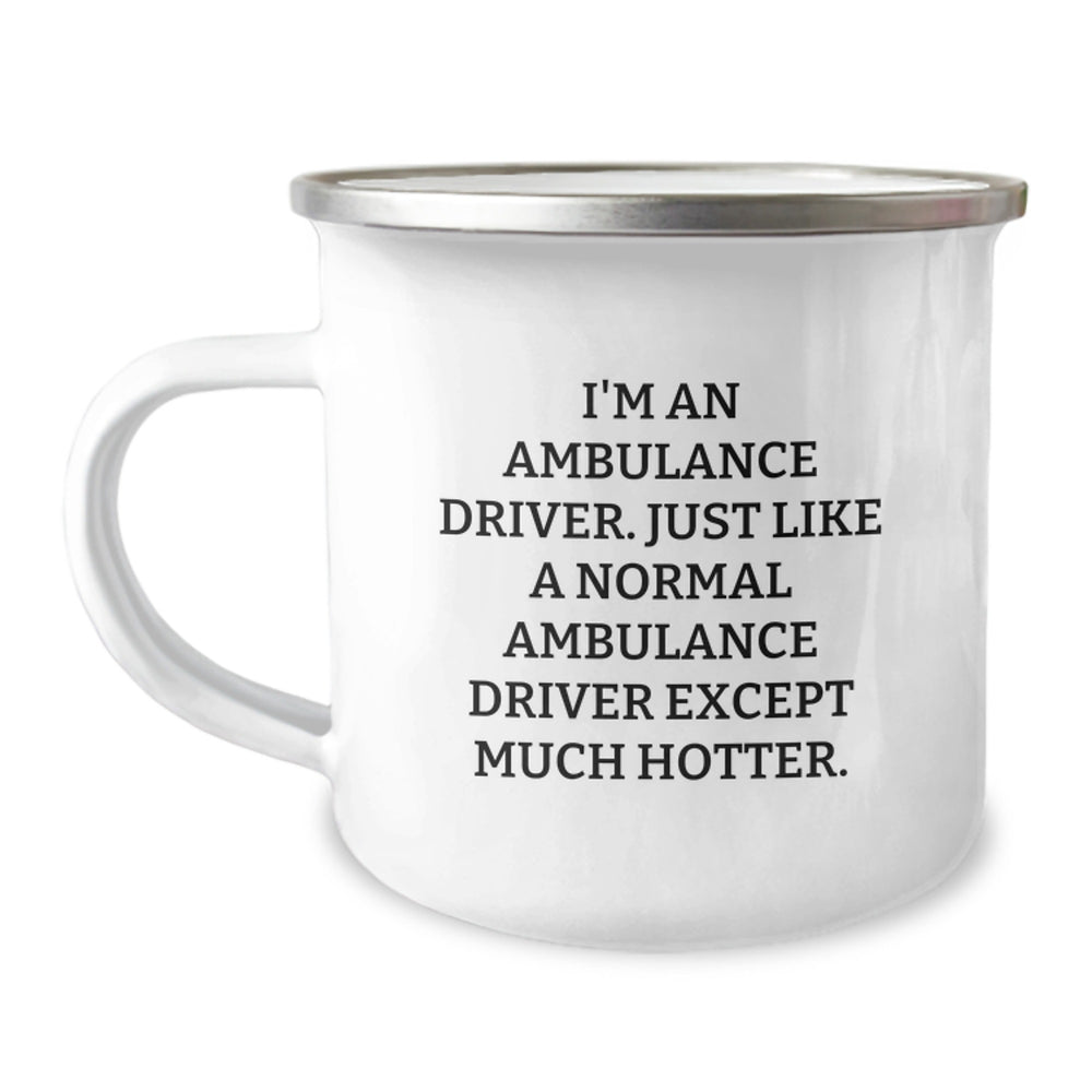 Ambulance Driver Gifts - Funny Quote Camping Mug for Ambulance Driver Friends and Family, Gifts from Men to Ambulance Driver, Ambulance Driver Unique Gifts - Image 1