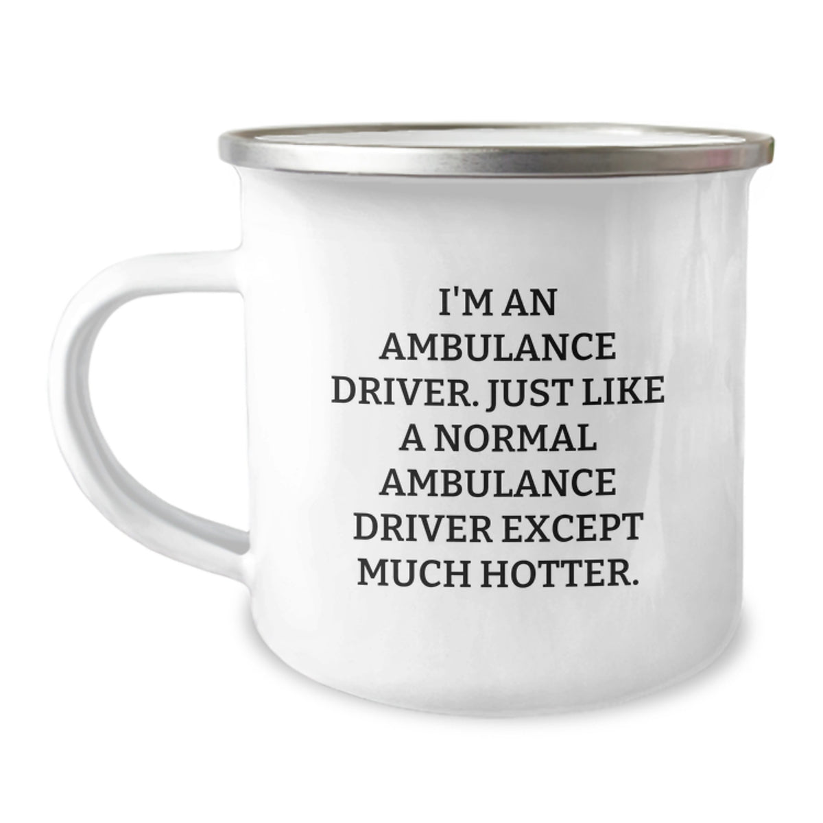 Ambulance Driver Gifts - Funny Quote Camping Mug for Ambulance Driver Friends and Family, Gifts from Men to Ambulance Driver, Ambulance Driver Unique Gifts - Image 1