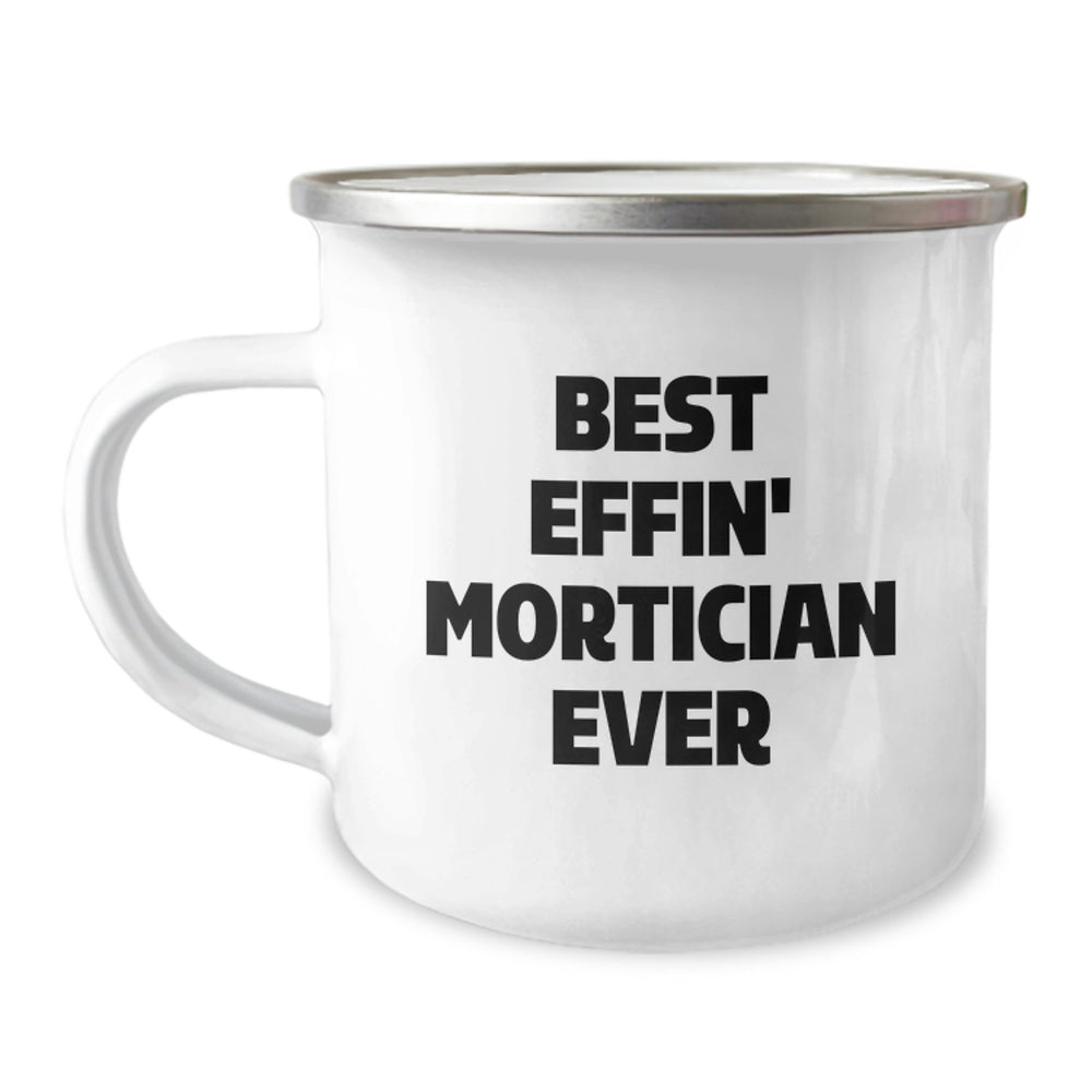 Funny Mortician Gifts, Best Effin' Mortician Ever Camping Mug, Holiday Unique Gifts for Mortician Friends and Family - Image 1