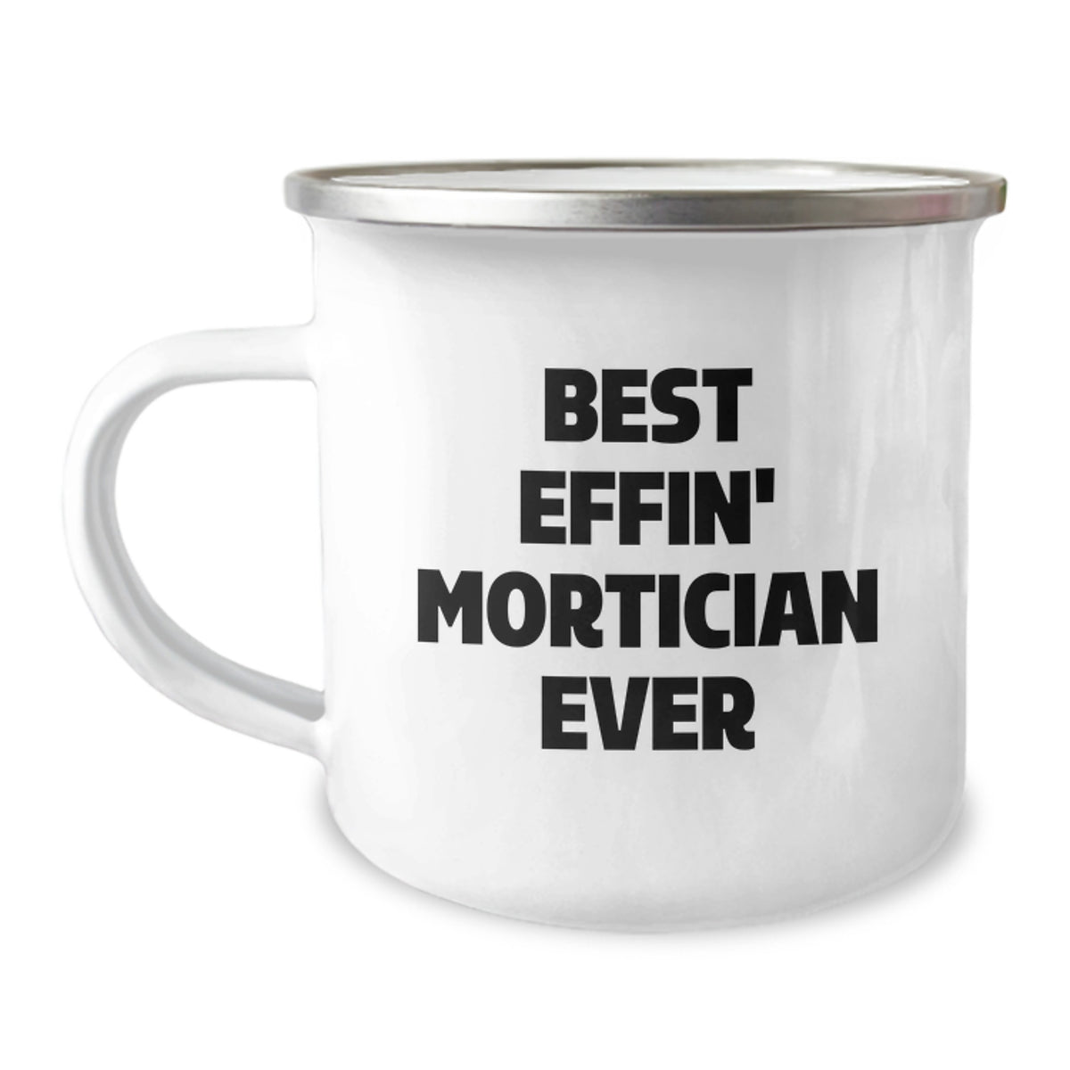 Funny Mortician Gifts, Best Effin' Mortician Ever Camping Mug, Holiday Unique Gifts for Mortician Friends and Family - Image 1