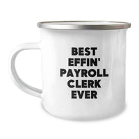 Load image into Gallery viewer, Funny Payroll Clerk Gifts for Men, Best Effin' Payroll Clerk Ever Camping Mug Valentine's Unique Gifts for Payroll Clerk Friends - Image 1