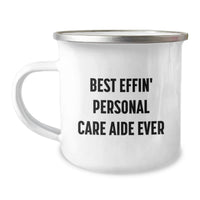 Load image into Gallery viewer, Funny Gifts from Men to Personal Care Aide Friends - Best Effin' Personal Care Aide Ever Camping Mug for Valentine's Unique Gifts - Image 1