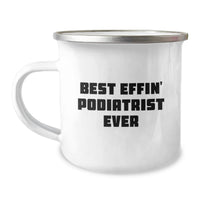 Load image into Gallery viewer, Unique Funny Valentine's Gifts from Men to Podiatrist, Best Effin' Podiatrist Ever Camping Mug for Podiatrist Friends and Family - Image 1