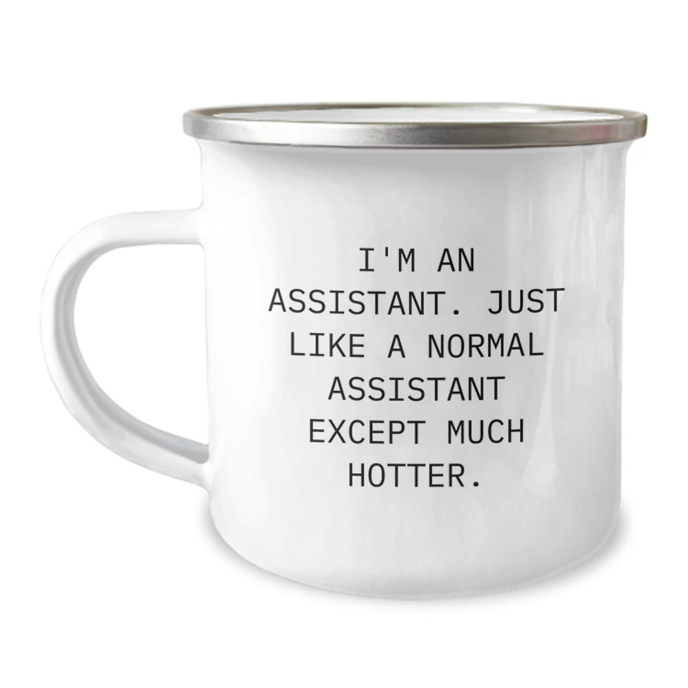 Funny Assistant Gifts for Coworkers - 'I'm An Assistant. Just Like A Normal Assistant Except Much Hotter.' Christmas Unique Gifts from Friends, Coworkers, or Family Members - Assistant Camping Mug - Image 1