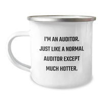 Load image into Gallery viewer, Auditor Gifts from Friends, Unique Funny Camping Mug for Birthday, I&#39;m An Auditor. Just Like A Normal Auditor Except Much Hotter., 12 oz Stainless Steel with Enamel Finish - Image 1
