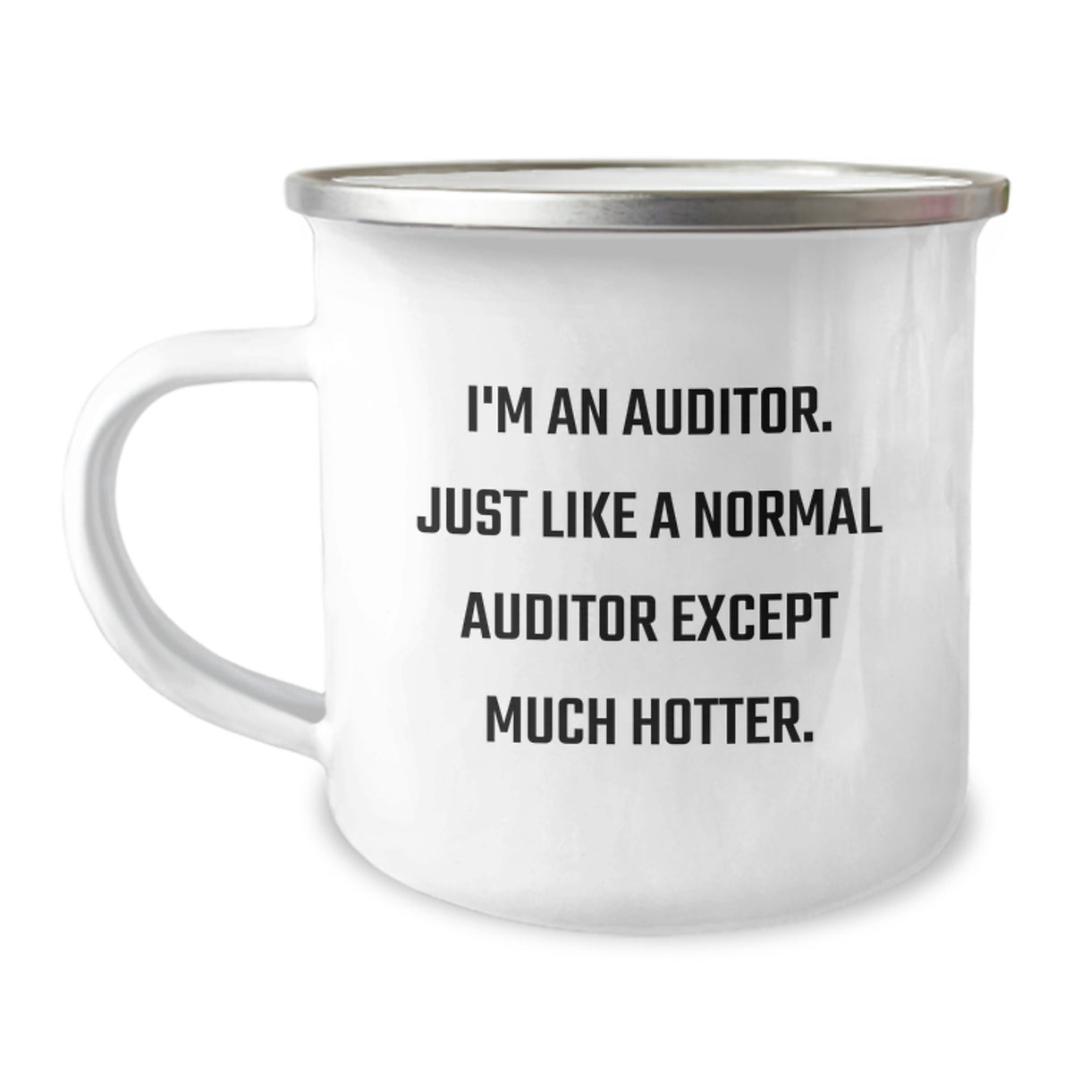 Auditor Gifts from Friends, Unique Funny Camping Mug for Birthday, I'm An Auditor. Just Like A Normal Auditor Except Much Hotter., 12 oz Stainless Steel with Enamel Finish - Image 1