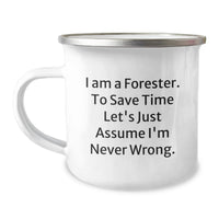 Load image into Gallery viewer, Funny Forester Gifts from Men to Forester Friends on Father's Day Unique Camping Mug, Gifts for Forester Lovers, I'm Never Wrong Quote - Image 1