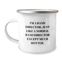 Load image into Gallery viewer, Funny Band Director Gifts for Men - I&#39;m A Band Director. Just Like A Normal Band Director Except Much Hotter. - Camping Mug for Birthday, Gifts from Friends, Gifts for Band Director - Image 1
