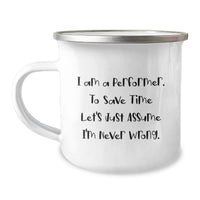 Load image into Gallery viewer, Funny Performer Gifts from Family - Mother's Day Unique Gifts for Performer Camping Mug with 'I Am A Performer. To Save Time Let's Just Assume I'm Never Wrong.' Quote - Image 1