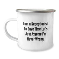 Load image into Gallery viewer, Funny Receptionist Gifts from Family to Dad - Unique Camping Mug for Men on Father's Day - 'I Am A Receptionist. To Save Time Let's Just Assume I'm Never Wrong.' - Image 1