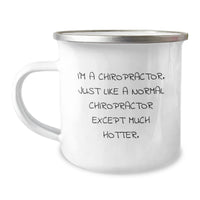 Load image into Gallery viewer, Chiropractor Mug Gifts from Friends to Birthday Chiropractor &#39;I&#39;m A Chiropractor. Just Like A Normal Chiropractor Except Much Hotter.&#39; Camping Mug - Image 1
