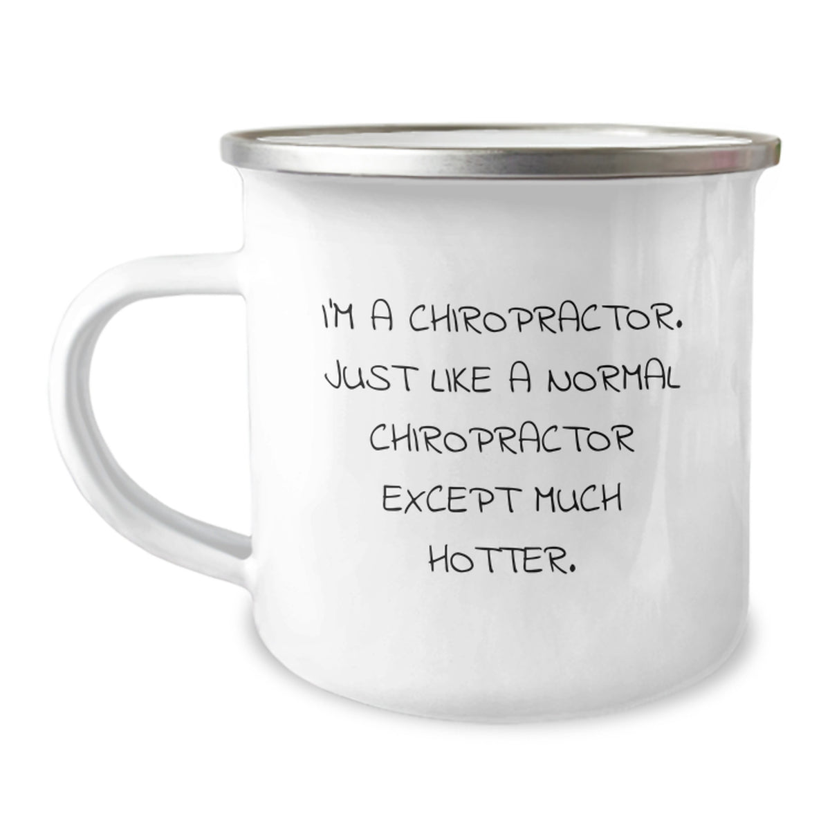 Chiropractor Mug Gifts from Friends to Birthday Chiropractor 'I'm A Chiropractor. Just Like A Normal Chiropractor Except Much Hotter.' Camping Mug - Image 1