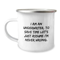 Load image into Gallery viewer, Funny Underwriter Gifts from Family, Underwriter Camping Mug for Women, I Am An Underwriter. To Save Time Let's Just Assume I'm Never Wrong. Mom's Unique Gifts for Underwriter - Image 1