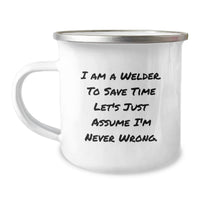 Load image into Gallery viewer, Funny Welder Gifts from Friends, Birthday Unique Gifts for Welder Men - I'm Never Wrong Camping Mug - Image 1